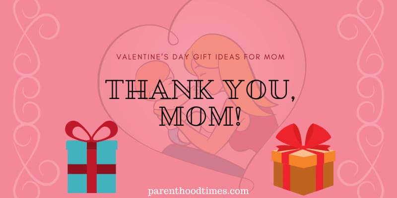 Best Gifts For Mom On Valentine's Day