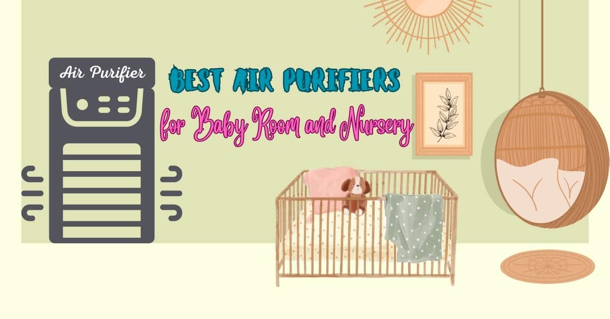 Best Air Purifiers for Baby Room and Nursery