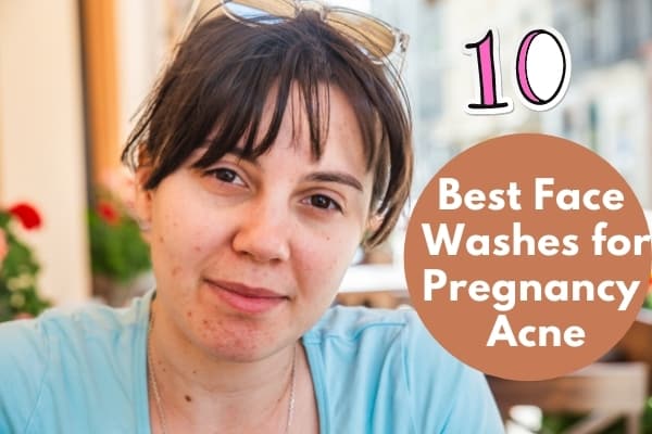 12 Best Face Washes and Cleansers for Pregnancy Acne in 2022