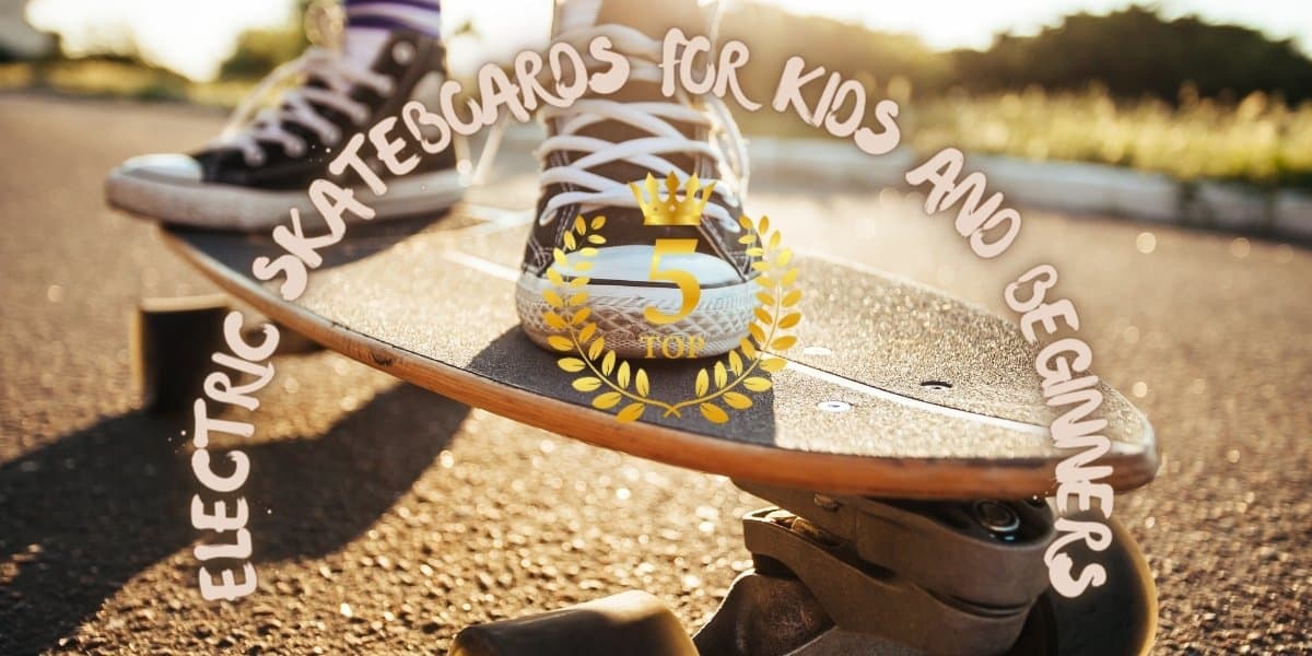 Electric Skateboards for Kids and Beginners