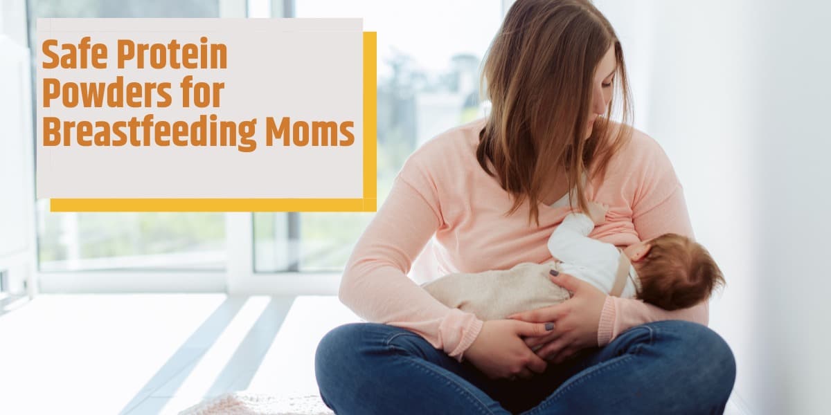 Safe Protein Powders for Breastfeeding Moms