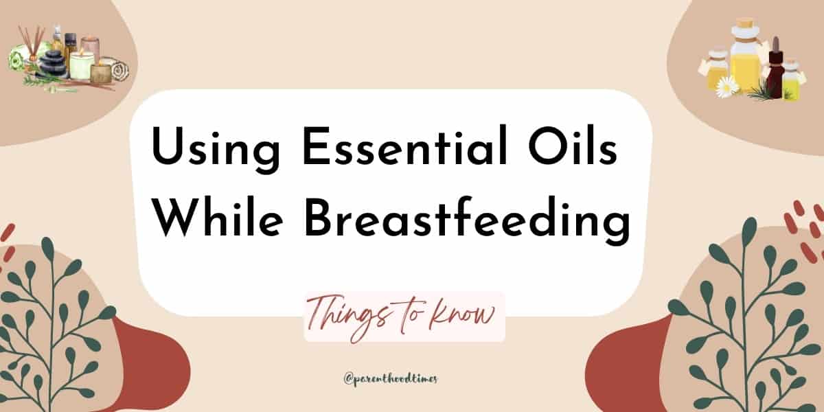 Using Essential Oils While Breastfeeding
