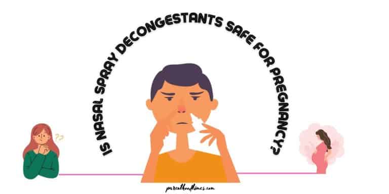 Is Nasal Decongestant Sprays Safe for Pregnancy?