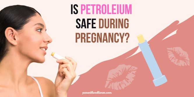 is petroleum safe during pregnancy