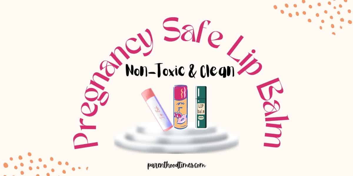 pregnancy safe lip balm