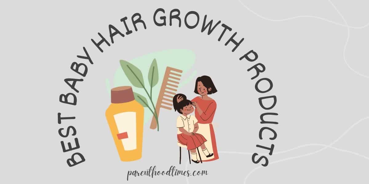 Best Baby Hair Growth Products