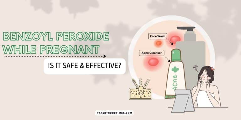 Is It Safe to Use Benzoyl Peroxide While Pregnant?