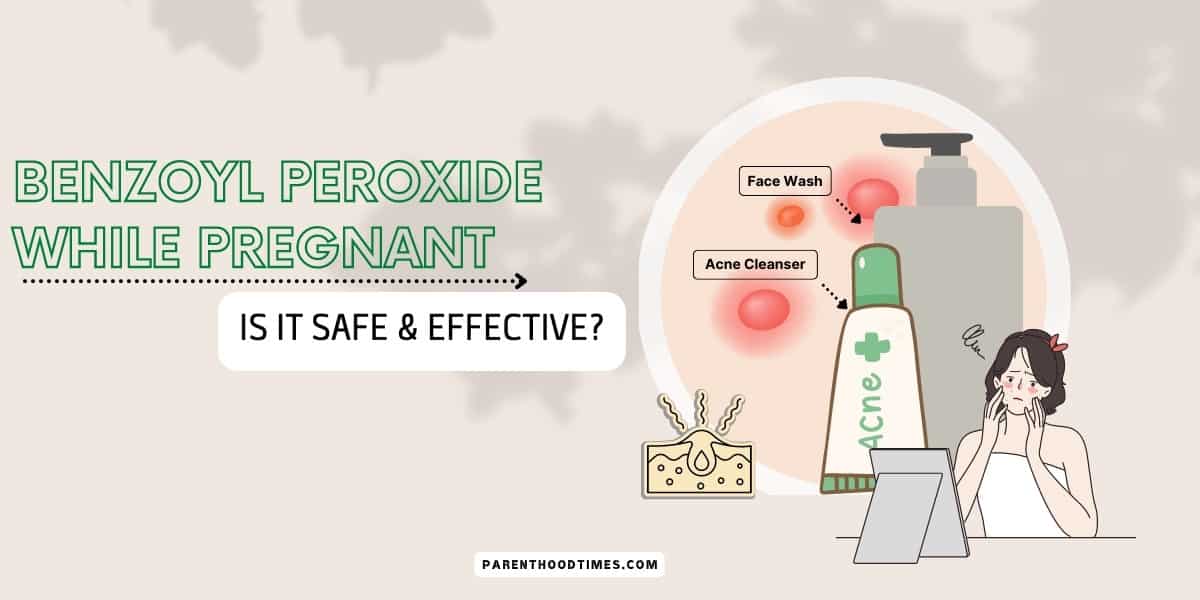 Benzoyl Peroxide While Pregnant
