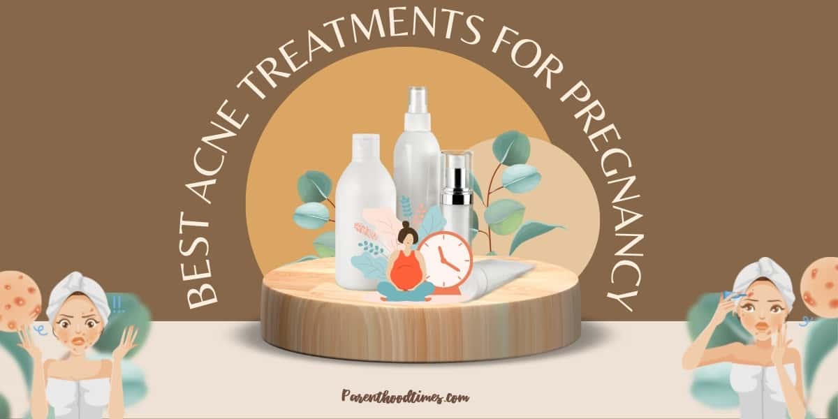 Best Acne Treatments for Pregnancy