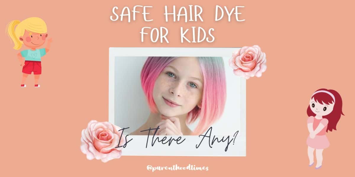 Safe Hair Dye For Kids