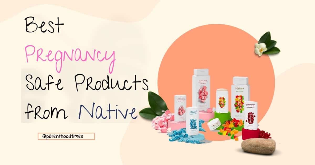 Best Pregnancy Safe Products from Native