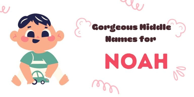 50+ Gorgeous Middle Names for Noah